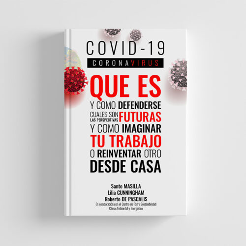 Coronavirus Covid19. Que es y como defenderse. Cuales son las perspectivas futuras y como imaginar tu trabajo o reinventar otro desde casa.